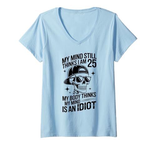 Damen Mein Verstand Denkt Immer noch, ich Bin 25, Mein Körper Denkt, Mein Geist ist idiotisch T-Shirt mit V-Ausschnitt Damen Mein Verstand Denkt Immer noch, ich Bin 25, Mein Körper Denkt, Mein Geist ist idiotisch T-Shirt mit V-Ausschnitt von Funny Aging Skeleton Humor Old Body Young Mind