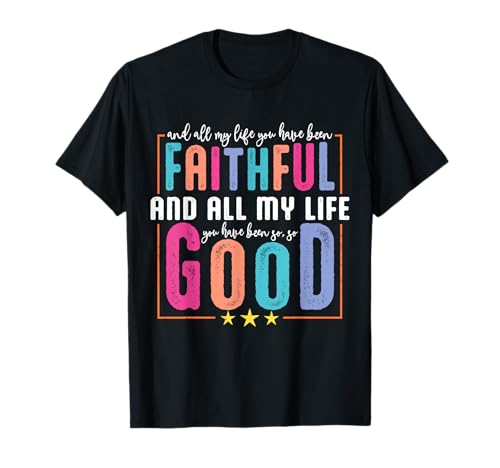 Mein ganzes Leben lang wart Ihr Treue gläubige christliche Frauen T-Shirt Mein ganzes Leben lang wart Ihr Treue gläubige christliche Frauen T-Shirt von Funny All My Life You Have Been Faithful Tee