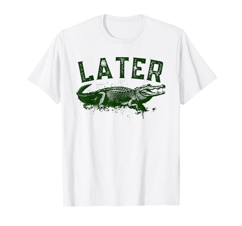 Later Gator Shirt | Lustige Alligator T-Shirts für Damen & Herren T-Shirt von Funny Alligator Apparel