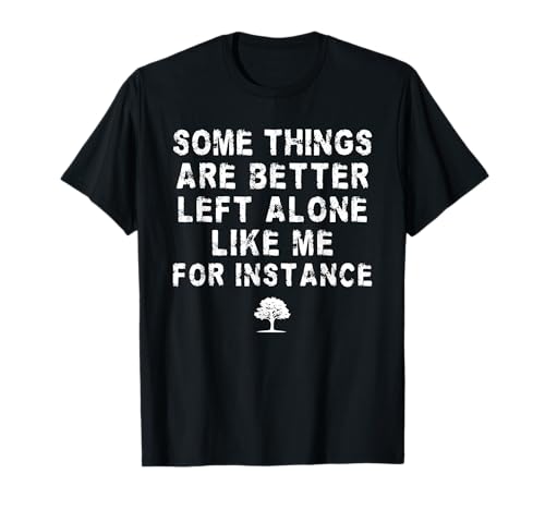 Manche Dinge lässt Man Besser in Ruhe, wie ich zum Beispiel T-Shirt Manche Dinge lässt Man Besser in Ruhe, wie ich zum Beispiel T-Shirt von Funny And Sarcastic Apparel