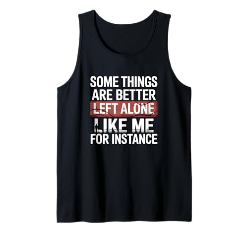 Manche Dinge lässt Man Besser in Ruhe, wie ich zum Beispiel Tank Top Manche Dinge lässt Man Besser in Ruhe, wie ich zum Beispiel Tank Top von Funny And Sarcastic Apparel