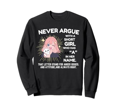 Streite Niemals mit einem kleinen Mädchen, das EIN A in ihrem Namen hat Anime Sweatshirt Streite Niemals mit einem kleinen Mädchen, das EIN A in ihrem Namen hat Anime Sweatshirt von Funny Angry Short Girl Humor Tee With A Names Joke
