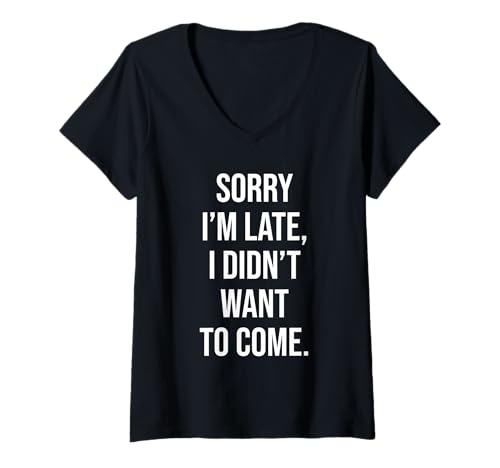 Damen Lustiges, introvertiertes Zitat "Sorry I'm Late I Didn't Want To Come" T-Shirt mit V-Ausschnitt Damen Lustiges, introvertiertes Zitat "Sorry I'm Late I Didn't Want To Come" T-Shirt mit V-Ausschnitt von Funny Anti-Social Introvert Humor and Sarcasm