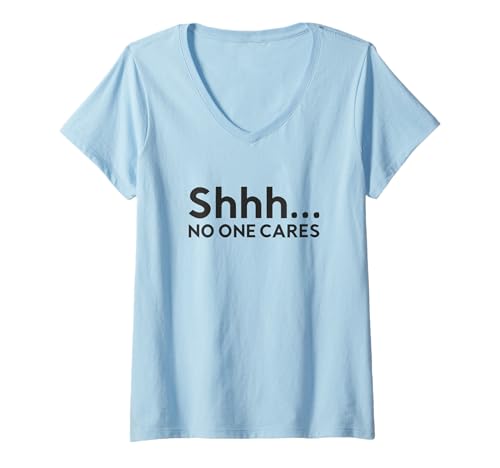 Damen Shhh No One Cares - Lustiger sarkastischer Sarkasmus Introvertiert Social T-Shirt mit V-Ausschnitt Damen Shhh No One Cares - Lustiger sarkastischer Sarkasmus Introvertiert Social T-Shirt mit V-Ausschnitt von Funny Anti-Social Introvert Humor and Sarcasm