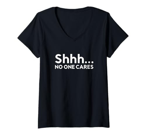 Damen Shhh No One Cares - Lustiger sarkastischer Sarkasmus Introvertiert Social T-Shirt mit V-Ausschnitt Damen Shhh No One Cares - Lustiger sarkastischer Sarkasmus Introvertiert Social T-Shirt mit V-Ausschnitt von Funny Anti-Social Introvert Humor and Sarcasm