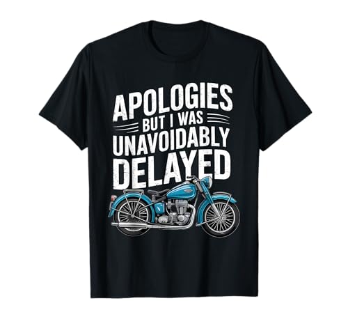 Lustiges Motorrad Motorrad Biker Ausrede Witz Männer Frauen T-Shirt Lustiges Motorrad Motorrad Biker Ausrede Witz Männer Frauen T-Shirt von Funny Apologies Unavoidably Delayed