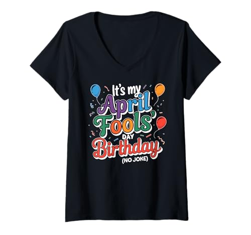 Damen April Fool's Day Birthday Funny Born on April 1st Joke T-Shirt mit V-Ausschnitt Damen April Fool's Day Birthday Funny Born on April 1st Joke T-Shirt mit V-Ausschnitt von Funny April Fools Day Tee Store.