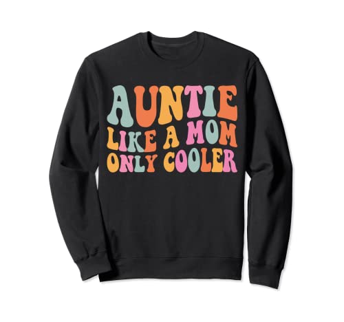 Auntie Like A Mom Only Cooler Funny Aunt Spruch Groovy Women Sweatshirt Auntie Like A Mom Only Cooler Funny Aunt Spruch Groovy Women Sweatshirt von Funny Auntie Like A Mom Only Cooler Women Apparel