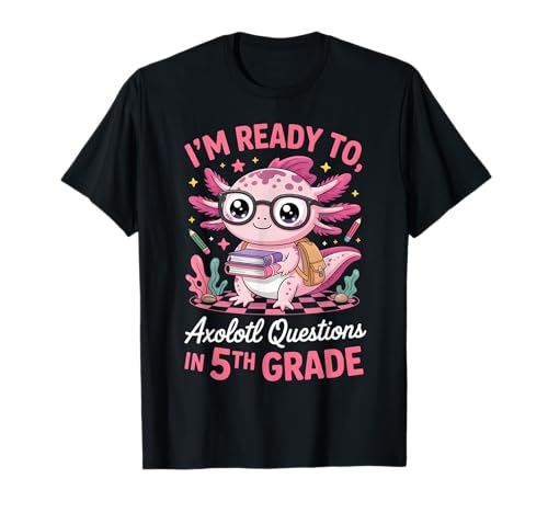 Niedliche Axolotl Fragen 5. Klasse zurück zur Schule Geschenke Mädchen T-Shirt von Funny Axolotl 5th Grade Back to School Apparel