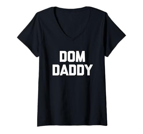 Damen Dom Daddy - Lustiger Spruch sarkastischer Dom/Sub Neuheit Cool BDSM T-Shirt mit V-Ausschnitt von Funny BDSM Sayings & Funny BDSM Designs