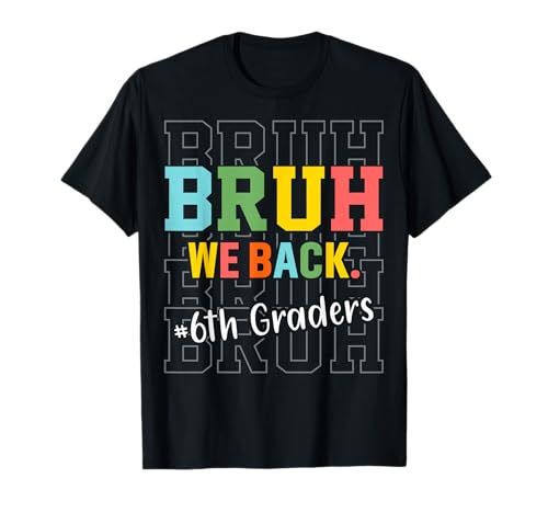 Bruh, wir unterstützen Sechstklässler, Kinder der sechsten Klasse, zurück in die Schule T-Shirt Bruh, wir unterstützen Sechstklässler, Kinder der sechsten Klasse, zurück in die Schule T-Shirt von Funny Back to School Gifts for Kids Boys Girls