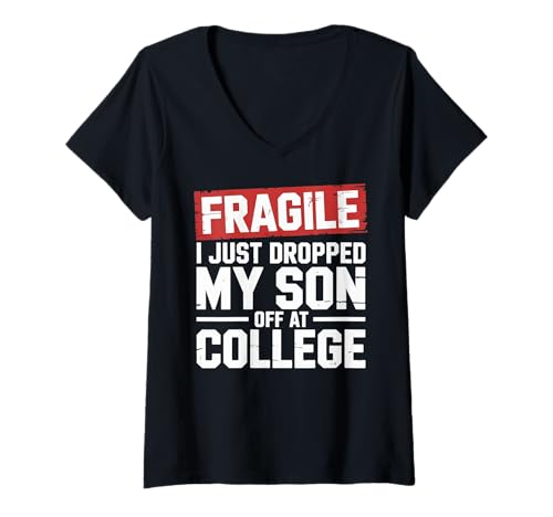 Damen Fragile I Just Dropped My Son Off at College T-Shirt mit V-Ausschnitt Damen Fragile I Just Dropped My Son Off at College T-Shirt mit V-Ausschnitt von Funny Back to School Parents