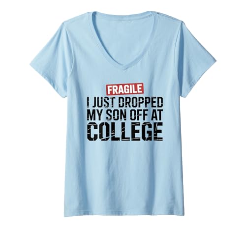 Damen Fragile I Just Dropped My Son Off at College T-Shirt mit V-Ausschnitt Damen Fragile I Just Dropped My Son Off at College T-Shirt mit V-Ausschnitt von Funny Back to School Parents