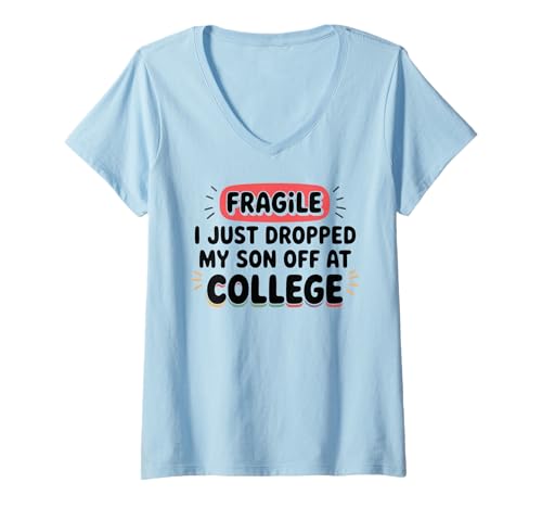 Damen Fragile I Just Dropped My Son Off at College T-Shirt mit V-Ausschnitt Damen Fragile I Just Dropped My Son Off at College T-Shirt mit V-Ausschnitt von Funny Back to School Parents