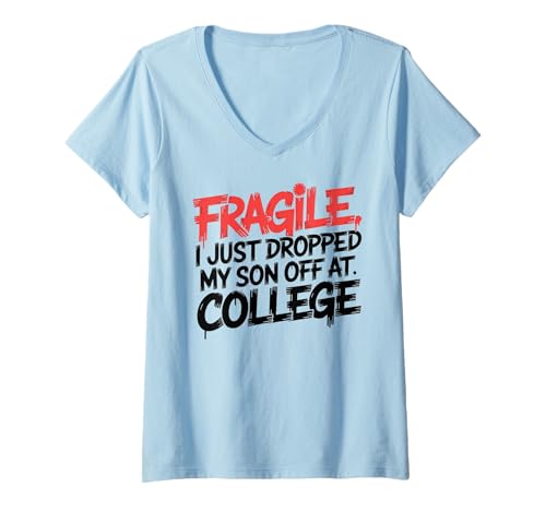 Damen Fragile I Just Dropped My Son Off at College T-Shirt mit V-Ausschnitt Damen Fragile I Just Dropped My Son Off at College T-Shirt mit V-Ausschnitt von Funny Back to School Parents
