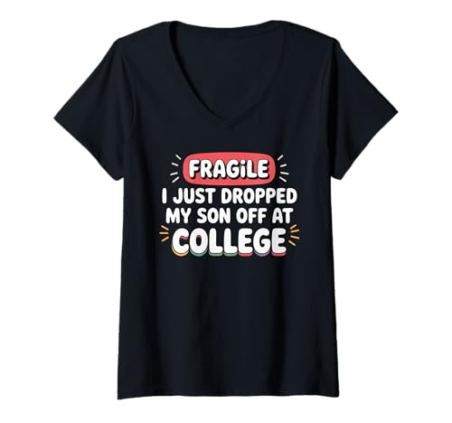 Damen Fragile I Just Dropped My Son Off at College T-Shirt mit V-Ausschnitt Damen Fragile I Just Dropped My Son Off at College T-Shirt mit V-Ausschnitt von Funny Back to School Parents