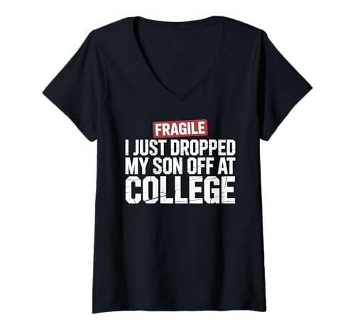 Damen Fragile I Just Dropped My Son Off at College T-Shirt mit V-Ausschnitt Damen Fragile I Just Dropped My Son Off at College T-Shirt mit V-Ausschnitt von Funny Back to School Parents