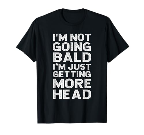 Ich werde nicht glatzköpfig, bekomme nur eine Glatze, Humor für Männer T-Shirt Ich werde nicht glatzköpfig, bekomme nur eine Glatze, Humor für Männer T-Shirt von Funny Bald Guy Shirt