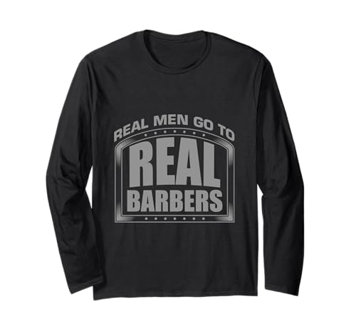 Real Men Go to Real Funny Barbers Hairstyling Friseur Langarmshirt von Funny Barber Hairstyling Instructors Hairdresser