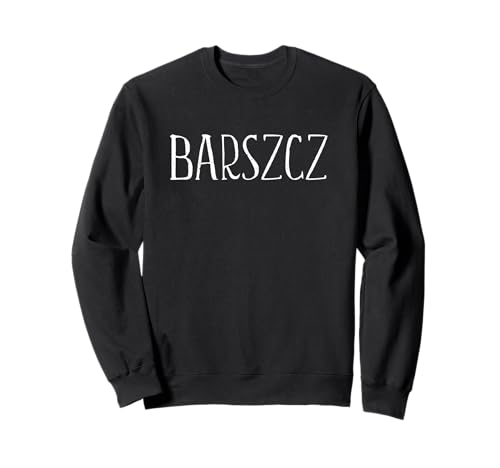 Barszcz Polnisches Essen Design Männer Frauen Lustig Barszcz Sweatshirt Barszcz Polnisches Essen Design Männer Frauen Lustig Barszcz Sweatshirt von Funny Barszcz Lover Poland Polish Food