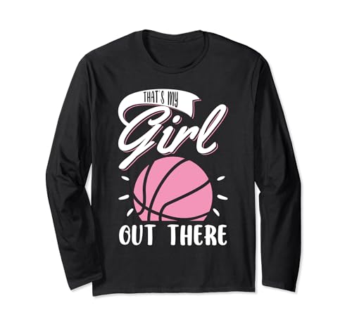 Basketball-Mädchen Das ist mein Mädchen da draußen Basketball Mama Papa Langarmshirt von Funny Basketball Shirts For Women Men Bball Gifts