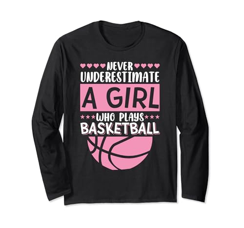Hoops Girls unterschätzen niemals ein Mädchen, das Basketball spielt Langarmshirt von Funny Basketball Shirts For Women Men Bball Gifts