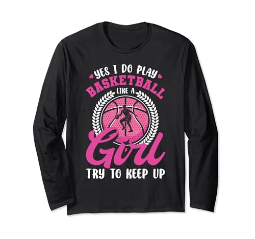 Ja, ich spiele Basketball wie ein Mädchen und versuche, mit Bball Schritt zu halten Langarmshirt von Funny Basketball Shirts For Women Men Bball Gifts