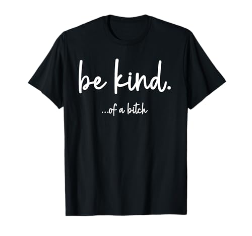 Funny Be kind of a bitch Zitat Be kind Cool T-Shirt Funny Be kind of a bitch Zitat Be kind Cool T-Shirt von Funny Be kind of a bitch Gift ideas