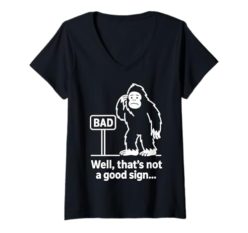 Damen Well Thats Not A Good Sign Bigfoot Funny Sasquatch Sarcastic T-Shirt mit V-Ausschnitt von Funny Bigfoot Well Thats Not A Good Sign T-Shirts