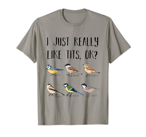 I just really like Tits Bird Lover Geschenk für Männer und Frauen T-Shirt I just really like Tits Bird Lover Geschenk für Männer und Frauen T-Shirt von Funny Bird Watching Gifts for Men and Women