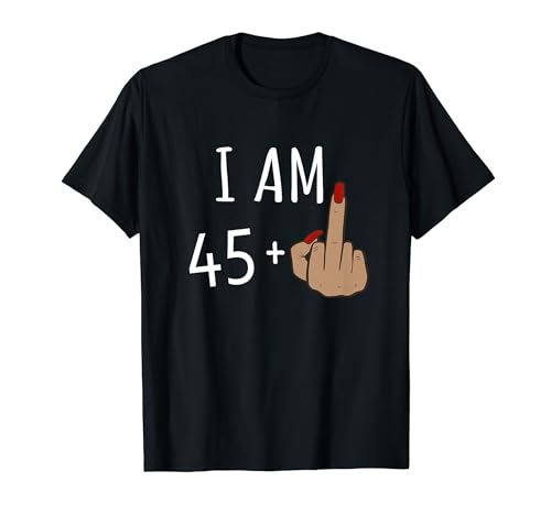 I'm 45 Plus 1 Middle Finger For A 46th Funny Birthday Women T-Shirt I'm 45 Plus 1 Middle Finger For A 46th Funny Birthday Women T-Shirt von Funny Birthday 46th Gifts For Women Apparel