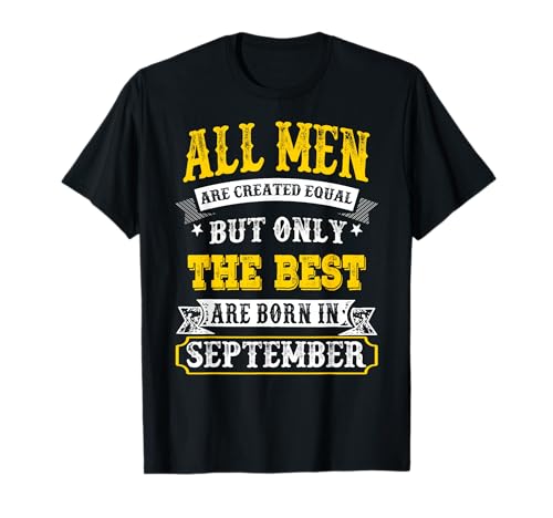 Alle Männer sind gleich geschaffen, die besten werden im September geboren T-Shirt Alle Männer sind gleich geschaffen, die besten werden im September geboren T-Shirt von Funny Birthday Gift Tee