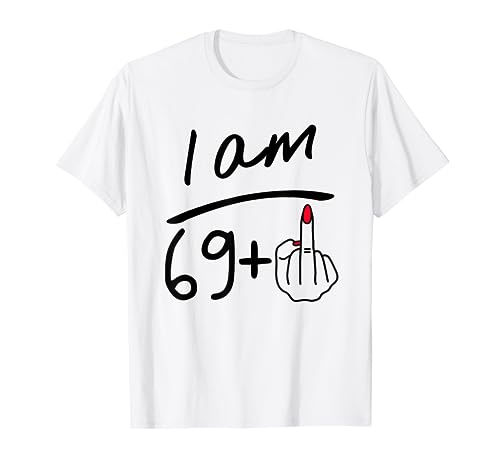I Am 69 Plus 1 Mittelfinger For A 70th Birthday Women Bday T-Shirt I Am 69 Plus 1 Mittelfinger For A 70th Birthday Women Bday T-Shirt von Funny Birthday Gifts For Women