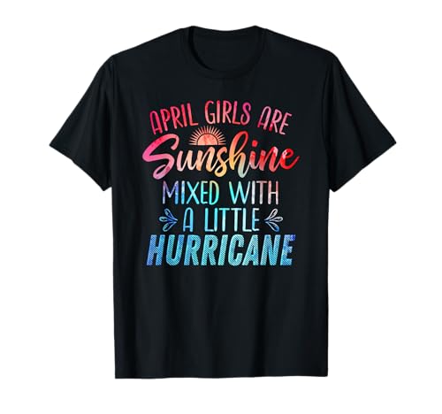 April Girls Are Sunshine gemischt mit Hurricane Birthday Month T-Shirt April Girls Are Sunshine gemischt mit Hurricane Birthday Month T-Shirt von Funny April Birthday Gifts Women Girls
