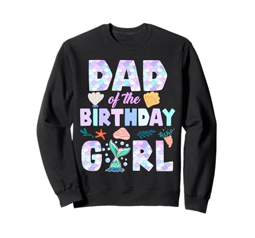 Papa vom Geburtstag, Meerjungfrau, Mädchen, Familie, passende Party, Daddy Sweatshirt Papa vom Geburtstag, Meerjungfrau, Mädchen, Familie, passende Party, Daddy Sweatshirt von Funny Birthday Mermaid Family Matching Party Squad
