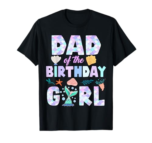 Papa vom Geburtstag, Meerjungfrau, Mädchen, Familie, passende Party, Daddy T-Shirt Papa vom Geburtstag, Meerjungfrau, Mädchen, Familie, passende Party, Daddy T-Shirt von Funny Birthday Mermaid Family Matching Party Squad