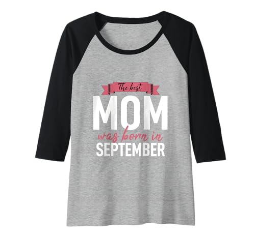 Damen Muttertags-T-Shirt Mother The Best Mom was Born In September Raglan von Funny Birthday Tshirt for Mom Shirt Family Tshirt