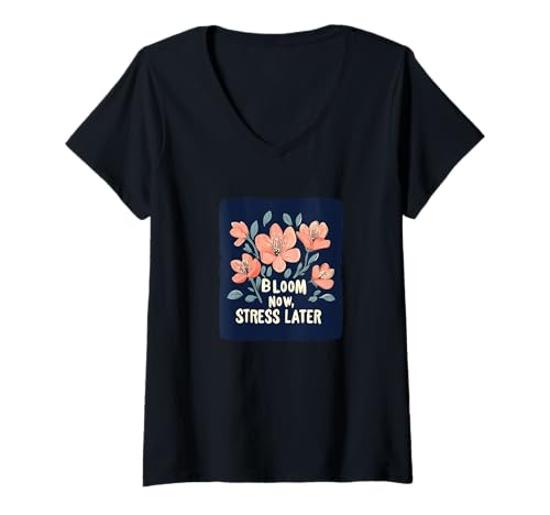 Damen Awesome Bloom Now Stress Later Spring Speech Kostüm T-Shirt mit V-Ausschnitt von Funny Bloom now, Stress later Quote