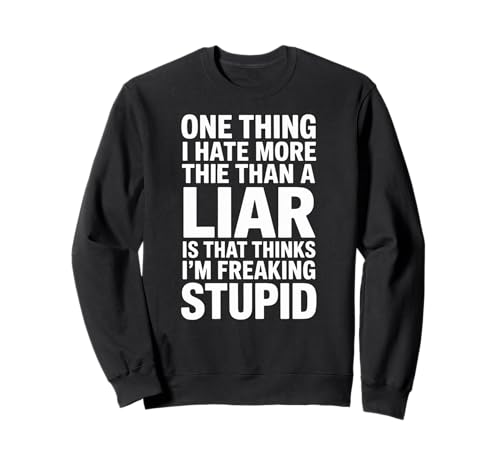Sarkastisches Sprichwort, Hasslügner, Denkt, ich Bin verdammte Frauen und Männer Sweatshirt Sarkastisches Sprichwort, Hasslügner, Denkt, ich Bin verdammte Frauen und Männer Sweatshirt von Funny Bold Quote Humor Joke Attitude Statement