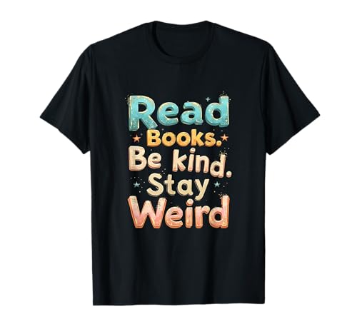 Buch Lover Zitat Lesen Bücher Be Kind Stay Weird T-Shirt von Funny Book Enthusiast Bookworm Story Lovers