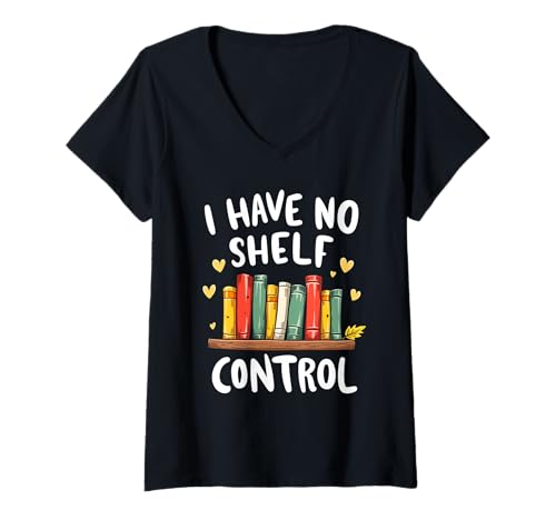 Damen I Have No Shelf Control Lustiges Buchliebhaber-Design T-Shirt mit V-Ausschnitt von Funny Book Enthusiast Bookworm Story Lovers