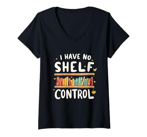 Damen I Have No Shelf Control Süßer lesender lustiger Buchliebhaber T-Shirt mit V-Ausschnitt von Funny Book Enthusiast Bookworm Story Lovers