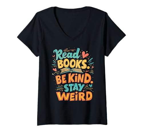 Damen Positive Reader Zitat Lesen Bücher Be Kind Stay Weird T-Shirt mit V-Ausschnitt von Funny Book Enthusiast Bookworm Story Lovers
