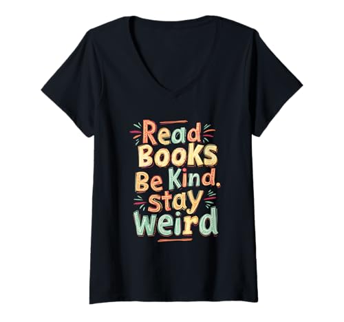 Damen Read Books Be Kind Stay Weird Joyful Reader Zitat T-Shirt mit V-Ausschnitt von Funny Book Enthusiast Bookworm Story Lovers