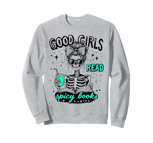 Good Girls Read Spicy Books Gothic Skelett Gruselig Halloween Sweatshirt von Funny Book Enthusiast Bookworm Story Lovers