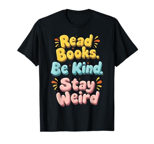 Read Books Be Kind Stay Weird Book Lover Zitat T-Shirt von Funny Book Enthusiast Bookworm Story Lovers