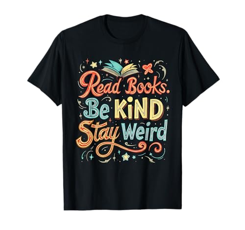 Read Books Be Kind Stay Weird Positive Reader Zitat T-Shirt Read Books Be Kind Stay Weird Positive Reader Zitat T-Shirt von Funny Book Enthusiast Bookworm Story Lovers