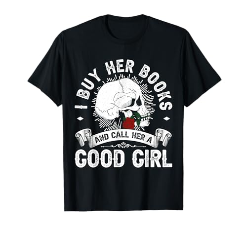 Ich kaufe ihre Bücher und nenne sie EIN gutes Mädchen, das Bücher liest T-Shirt Ich kaufe ihre Bücher und nenne sie EIN gutes Mädchen, das Bücher liest T-Shirt von Funny Book Lover Reader Bookworm Apparel Gifts