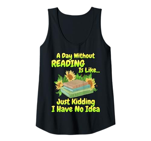 Damen Ein Tag ohne Lesen ist wie.. Leser Bücherwurm, Buchliebhaber Tank Top Damen Ein Tag ohne Lesen ist wie.. Leser Bücherwurm, Buchliebhaber Tank Top von Funny Book Lovers Shirt Bookworm Reading