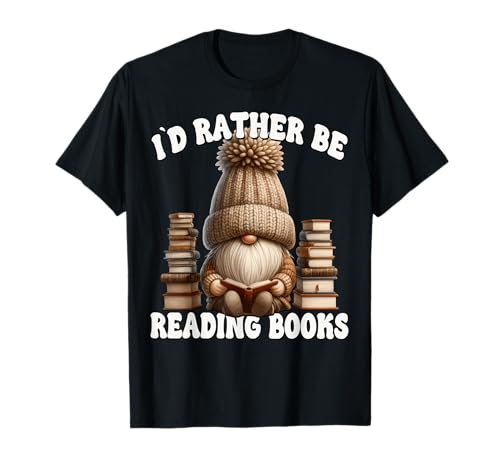 Book Lover GNOME for Women Men Id Rather Be Reading Books T-Shirt Book Lover GNOME for Women Men Id Rather Be Reading Books T-Shirt von Funny Book Reading Themed Gifts For Gnome Lovers